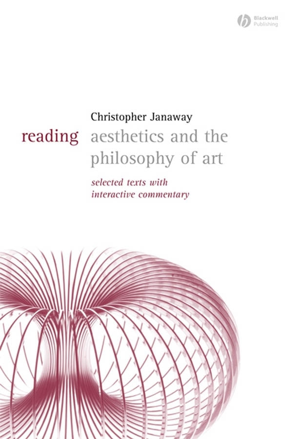 Reading Aesthetics and Philosophy of Art; Selected Texts with Interactive Commentary (Hardback) 9781405118071