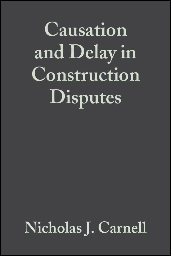 Causation and Delay in Construction Disputes (Hardback) 9781405118163