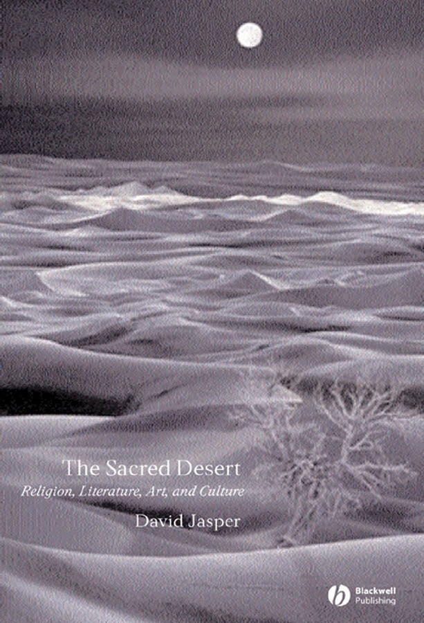 The Sacred Desert; Religion, Literature, Art, and Culture (Paperback / softback) 9781405119757
