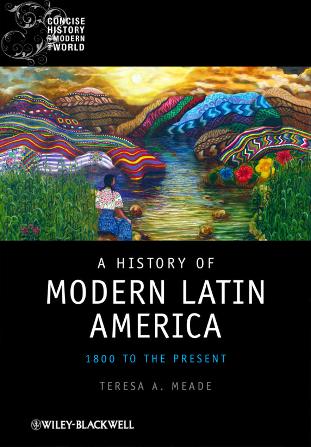 A History of Modern Latin America; 1800 to the Present (Hardback) 9781405120500