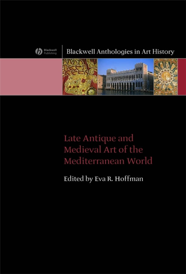 Late Antique and Medieval Art of the Mediterranean World (Paperback / softback) 9781405120722
