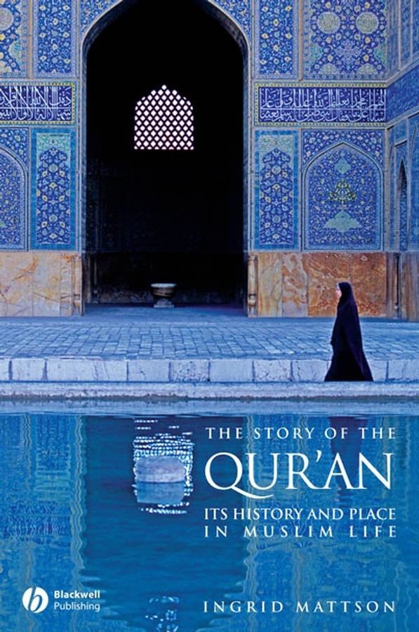 The Story of the Qur'an; Its History and Place in Muslim Life (Hardback) 9781405122573