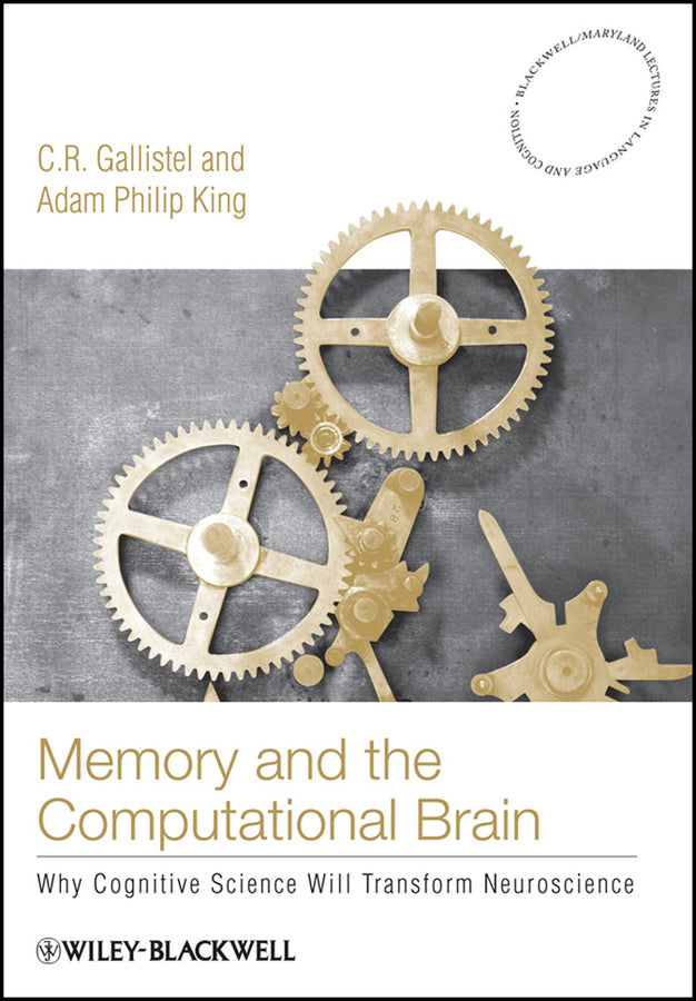 Memory and the Computational Brain; Why Cognitive Science will Transform Neuroscience (Hardback) 9781405122870
