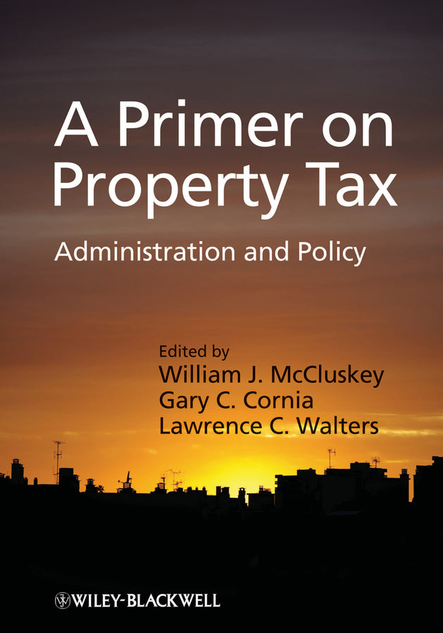 A Primer on Property Tax; Administration and Policy (Hardback) 9781405126496