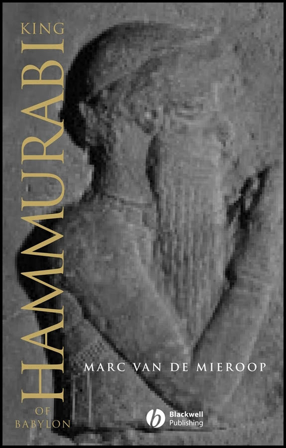 King Hammurabi of Babylon; A Biography (Hardback) 9781405126595