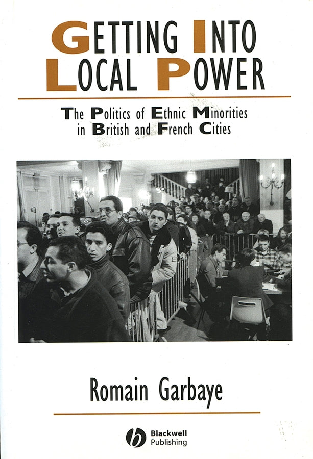 Getting Into Local Power; The Politics of Ethnic Minorities in British and French Cities (Paperback / softback) 9781405126946