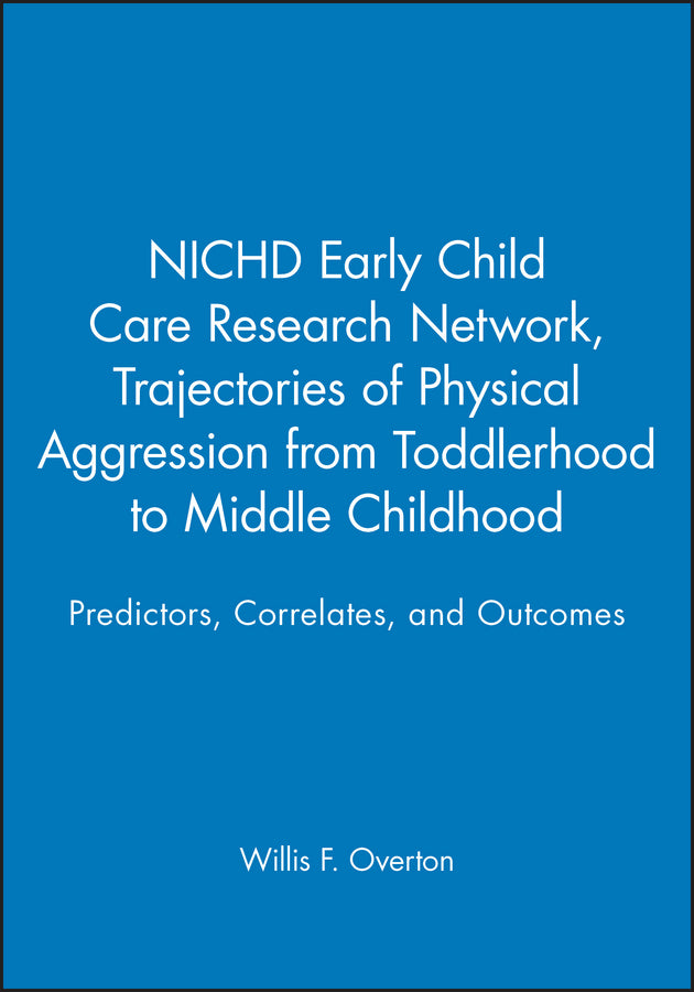 Trajectories of Physical Aggression from Toddlerhood to Middle Childhood; Predictors, Correlates, and Outcomes (Paperback / softback) 9781405132824
