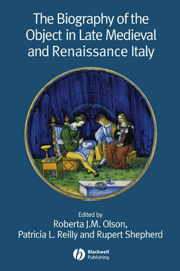 The Biography of the Object in Late Medieval and Renaissance Italy (Paperback / softback) 9781405139557