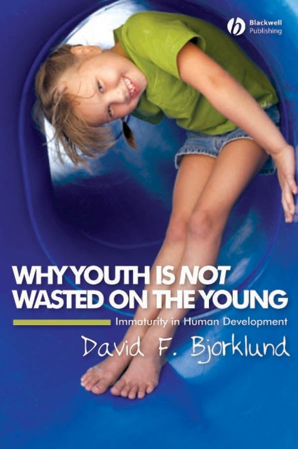Why Youth is Not Wasted on the Young; Immaturity in Human Development (Paperback / softback) 9781405149525