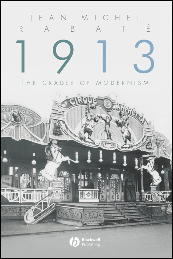 1913; The Cradle of Modernism (Hardback) 9781405151177