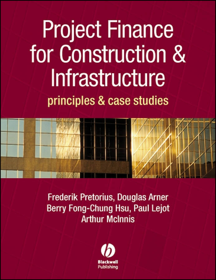 Project Finance for Construction and Infrastructure; Principles and Case Studies (Hardback) 9781405151276