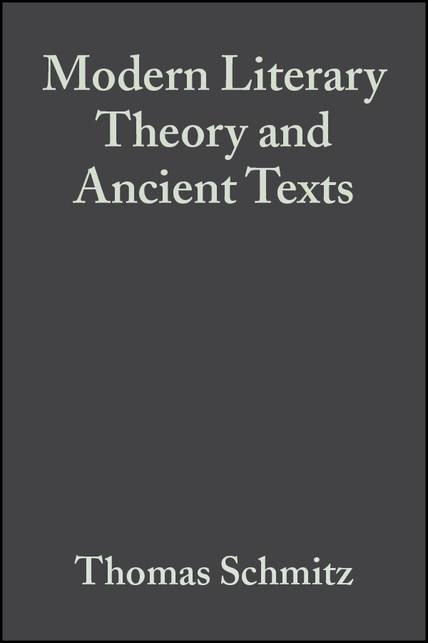 Modern Literary Theory and Ancient Texts; An Introduction (Hardback) 9781405153751