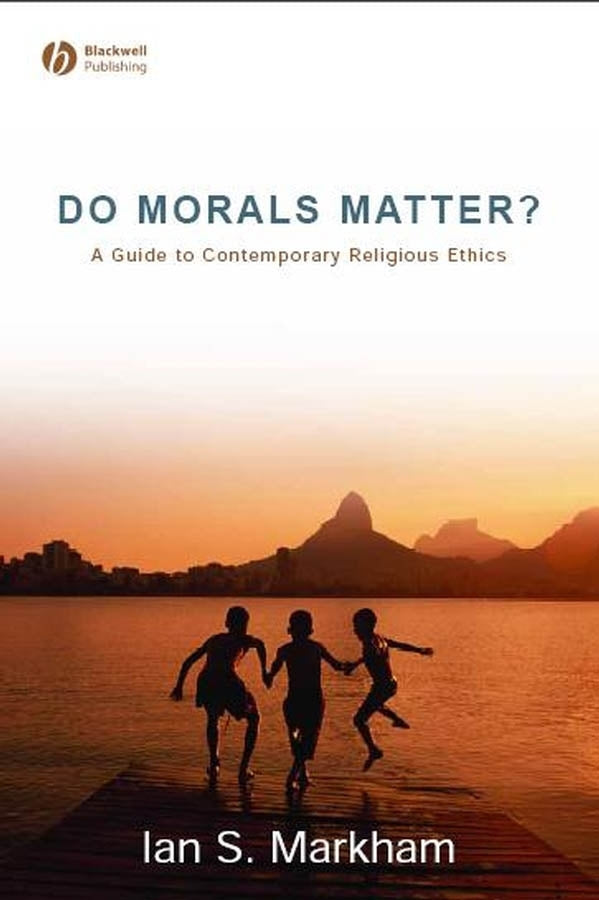 Do Morals Matter?; A Guide to Contemporary Religious Ethics (Hardback) 9781405153775