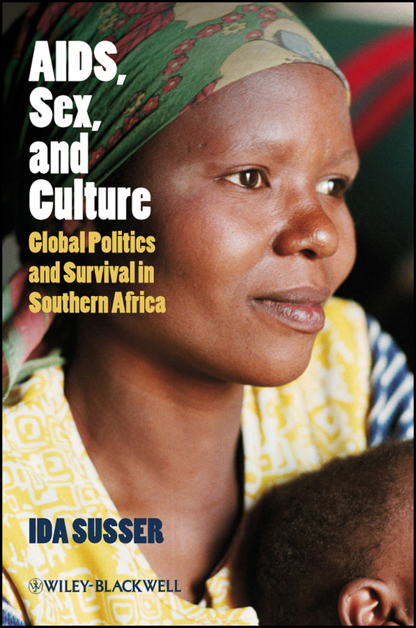 AIDS, Sex, and Culture; Global Politics and Survival in Southern Africa (Hardback) 9781405155861