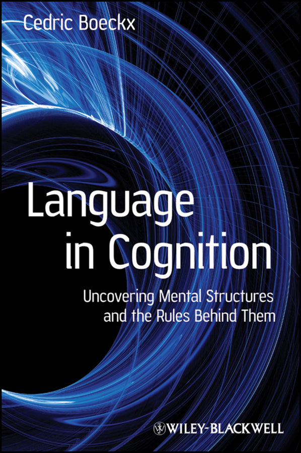 Language in Cognition; Uncovering Mental Structures and the Rules Behind Them (Hardback) 9781405158817