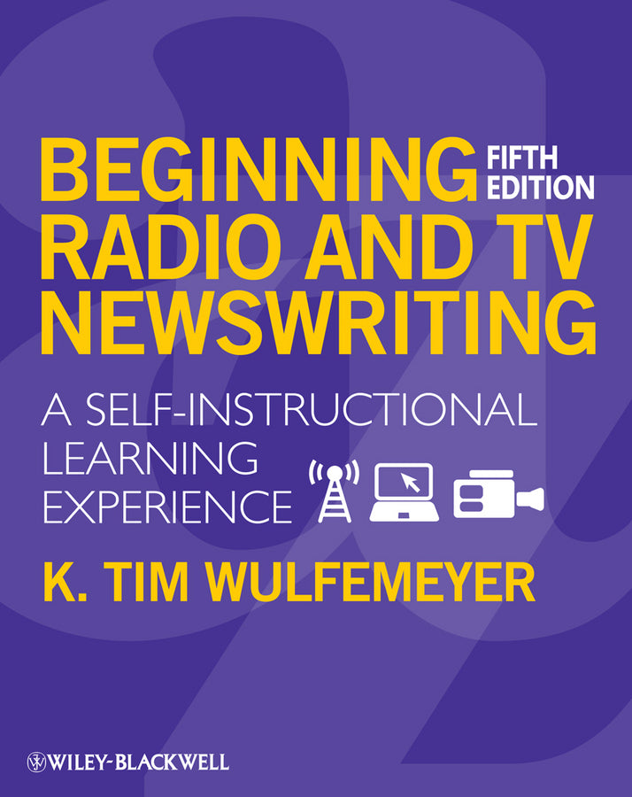 Beginning Radio and TV Newswriting; A Self-Instructional Learning Experience (Paperback / softback) 9781405160421