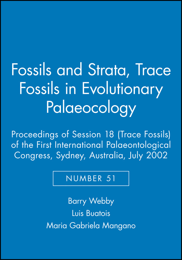 Trace Fossils in Evolutionary Palaeocology; Proceedings of Session 18 (Trace Fossils) of the First International Palaeontological Congress, Sydney, Australia, July 2002 (Paperback / softback) 9781405169851
