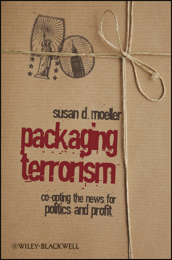 Packaging Terrorism; Co-opting the News for Politics and Profit (Hardback) 9781405173667