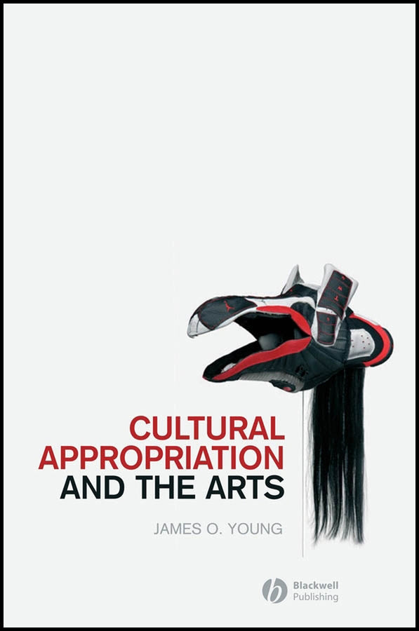 Cultural Appropriation and the Arts (Hardback) 9781405176569