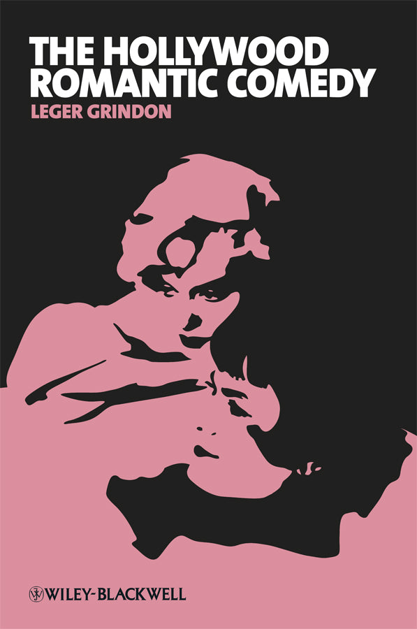 The Hollywood Romantic Comedy; Conventions, History, Controversies (Paperback / softback) 9781405182652