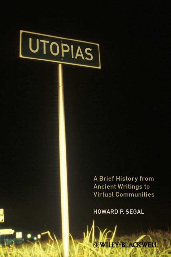 Utopias; A Brief History from Ancient Writings to Virtual Communities (Hardback) 9781405183291