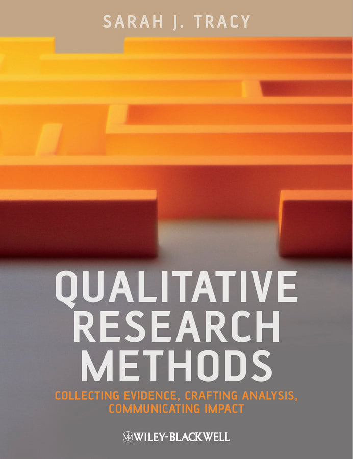 Qualitative Research Methods; Collecting Evidence, Crafting Analysis, Communicating Impact (Hardback) 9781405192033