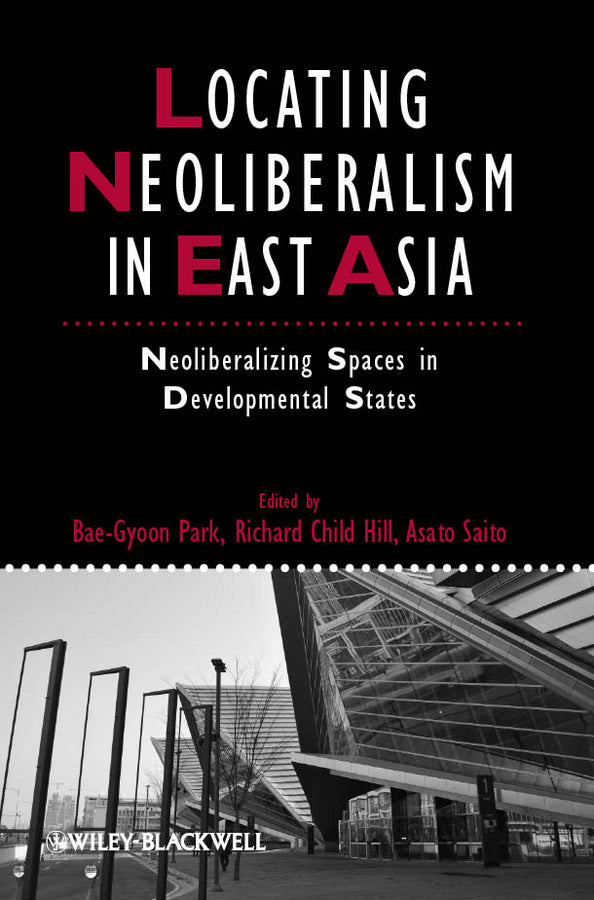 Locating Neoliberalism in East Asia; Neoliberalizing Spaces in Developmental States (Paperback / softback) 9781405192798