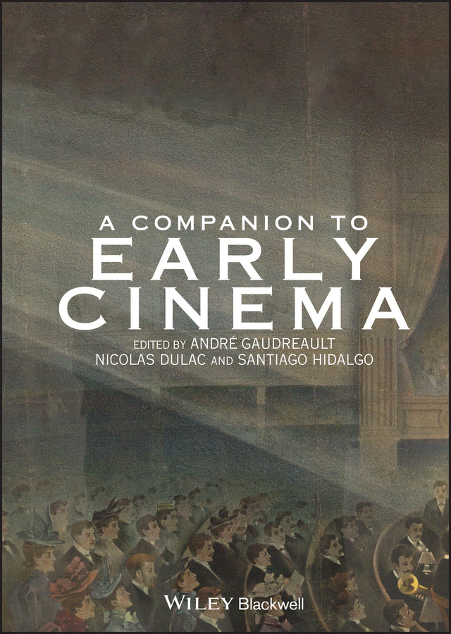 A Companion to Early Cinema (Hardback) 9781444332315
