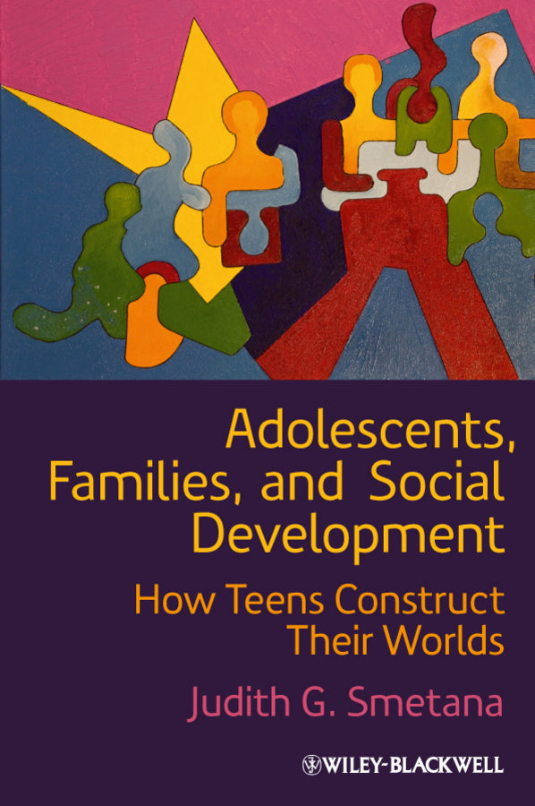 Adolescents, Families, and Social Development; How Teens Construct Their Worlds (Paperback / softback) 9781444332513