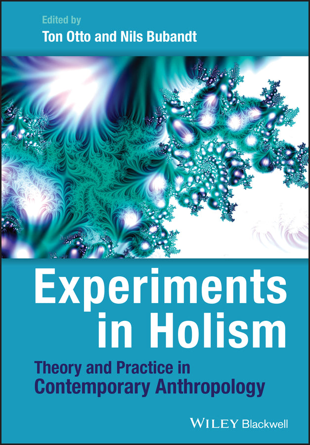 Experiments in Holism; Theory and Practice in Contemporary Anthropology (Hardback) 9781444333237