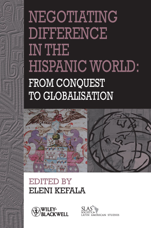 Negotiating Difference in the Hispanic World; From Conquest to Globalisation (Paperback / softback) 9781444339079