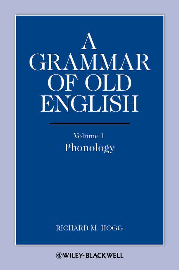 A Grammar of Old English, Volume 1; Phonology (Paperback / softback) 9781444339338