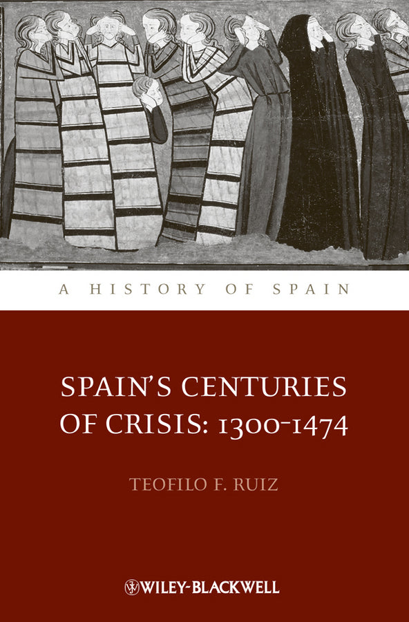 Spain's Centuries of Crisis; 1300 - 1474 (Paperback / softback) 9781444339734