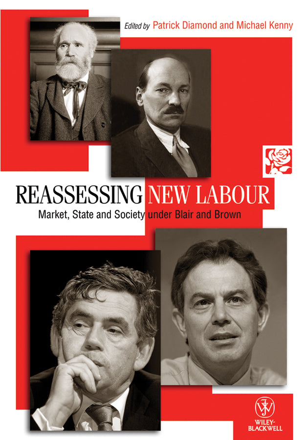 Reassessing New Labour; Market, State and Society under Blair and Brown (Paperback / softback) 9781444351347