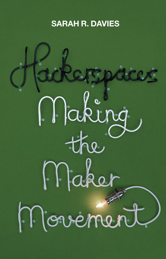 Hackerspaces; Making the Maker Movement (Paperback / softback) 9781509501175