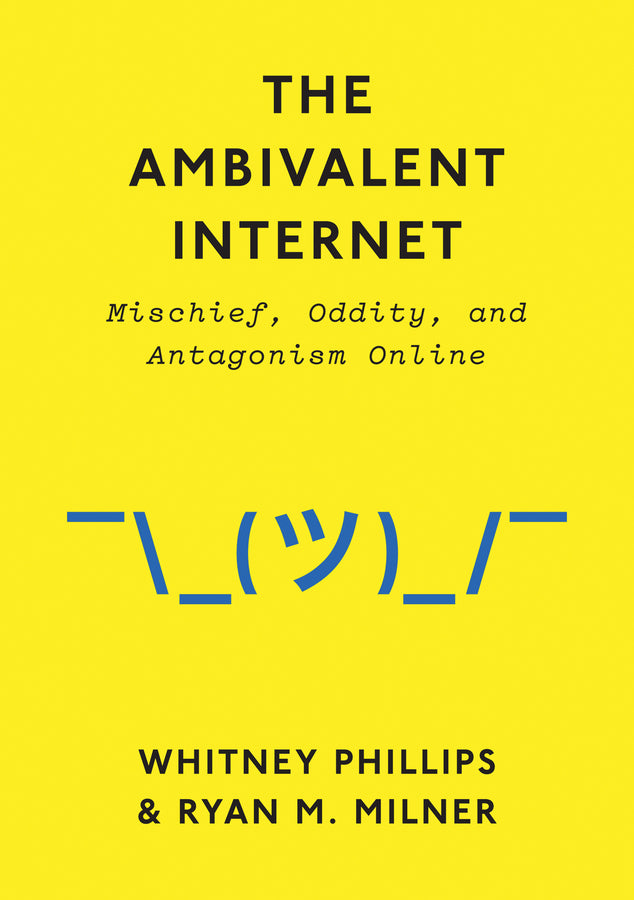 The Ambivalent Internet; Mischief, Oddity, and Antagonism Online (Paperback / softback) 9781509501274