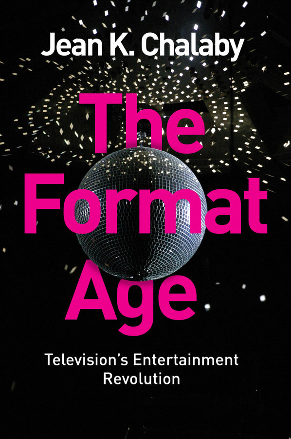 The Format Age; Television's Entertainment Revolution (Hardback) 9781509502585