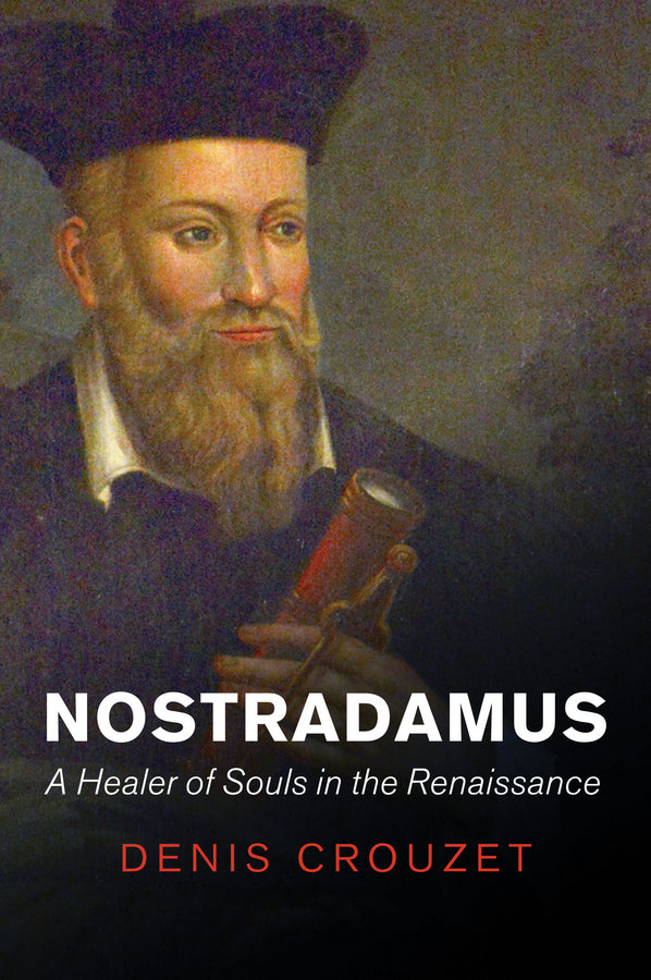 Nostradamus; A Healer of Souls in the Renaissance (Hardback) 9781509507696