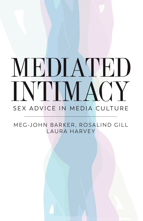 Mediated Intimacy; Sex Advice in Media Culture (Paperback / softback) 9781509509126