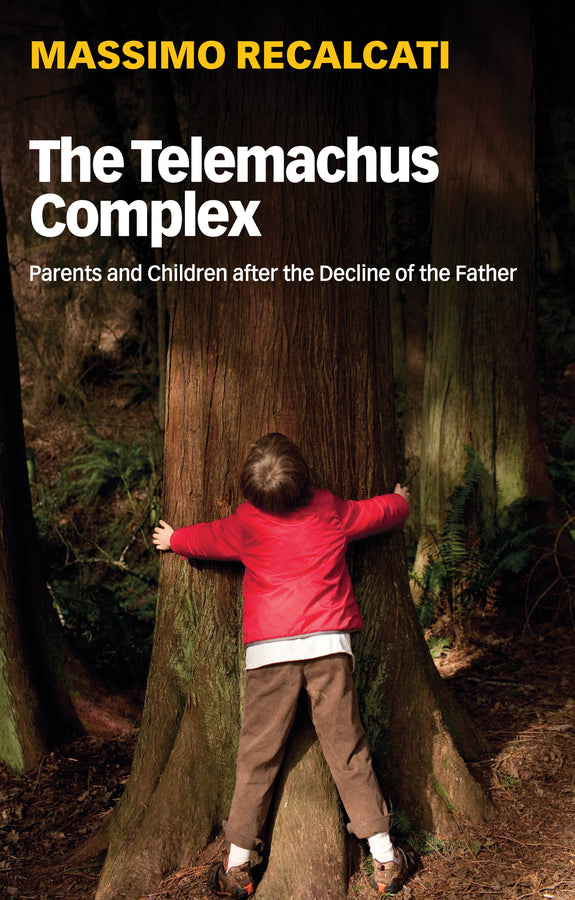 The Telemachus Complex; Parents and Children after the Decline of the Father (Paperback / softback) 9781509531721