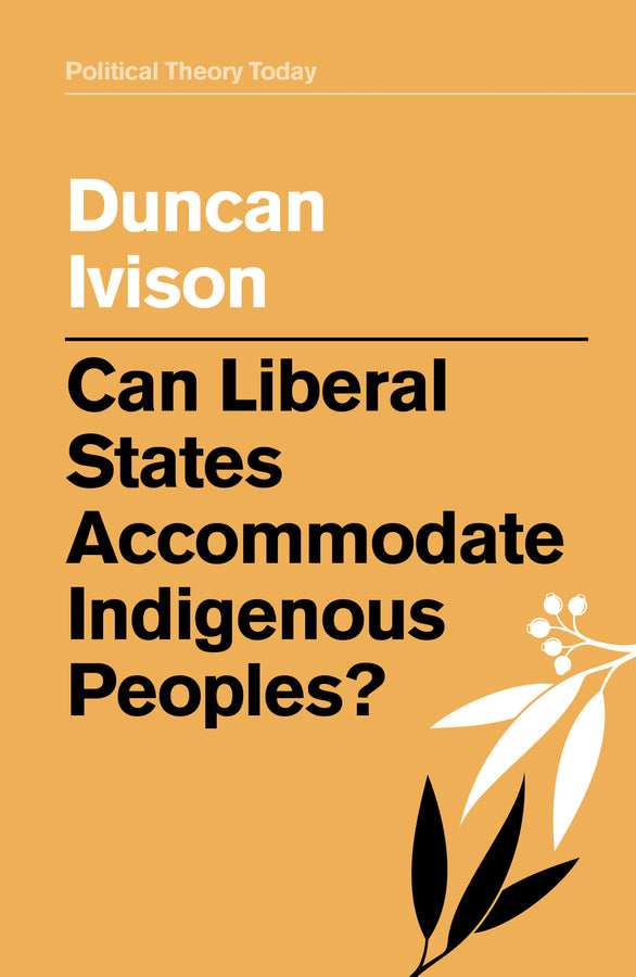 Can Liberal States Accommodate Indigenous Peoples? (Hardback) 9781509532971