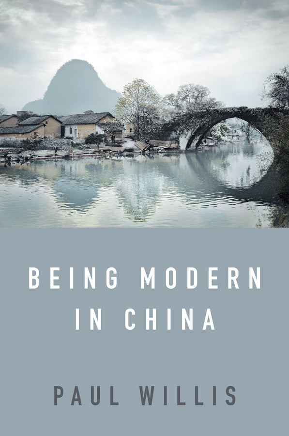 Being Modern in China; A Western Cultural Analysis of Modernity, Tradition and Schooling in China Today (Hardback) 9781509538300