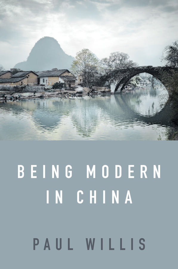 Being Modern in China; A Western Cultural Analysis of Modernity, Tradition and Schooling in China Today (Paperback / softback) 9781509538317