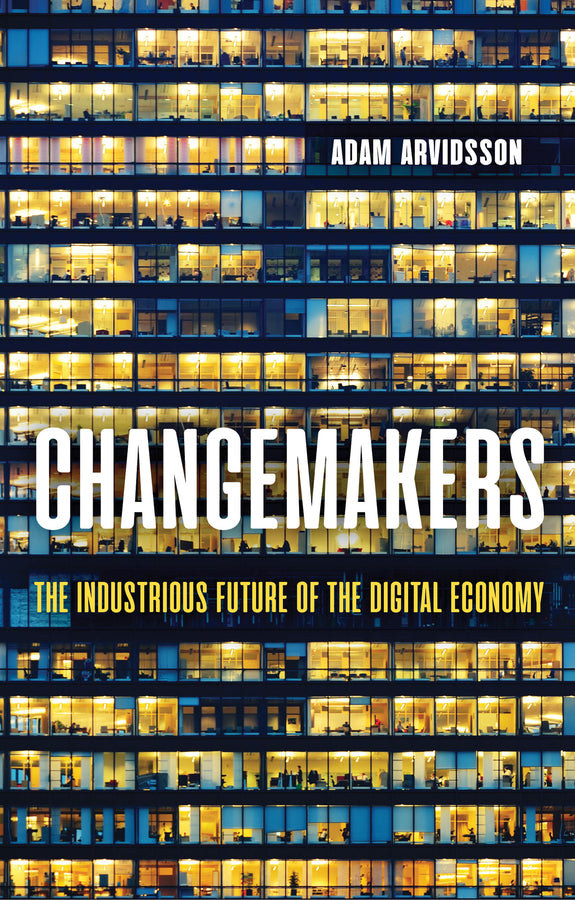 Changemakers; The Industrious Future of the Digital Economy (Paperback / softback) 9781509538904