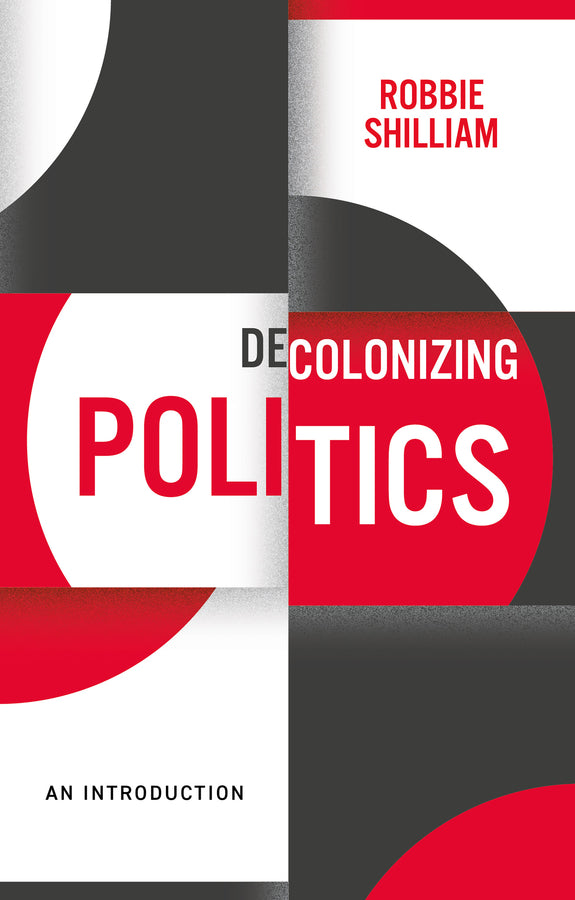 Decolonizing Politics; An Introduction (Hardback) 9781509539383