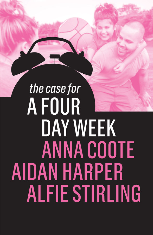 The Case for a Four Day Week (Paperback / softback) 9781509539659