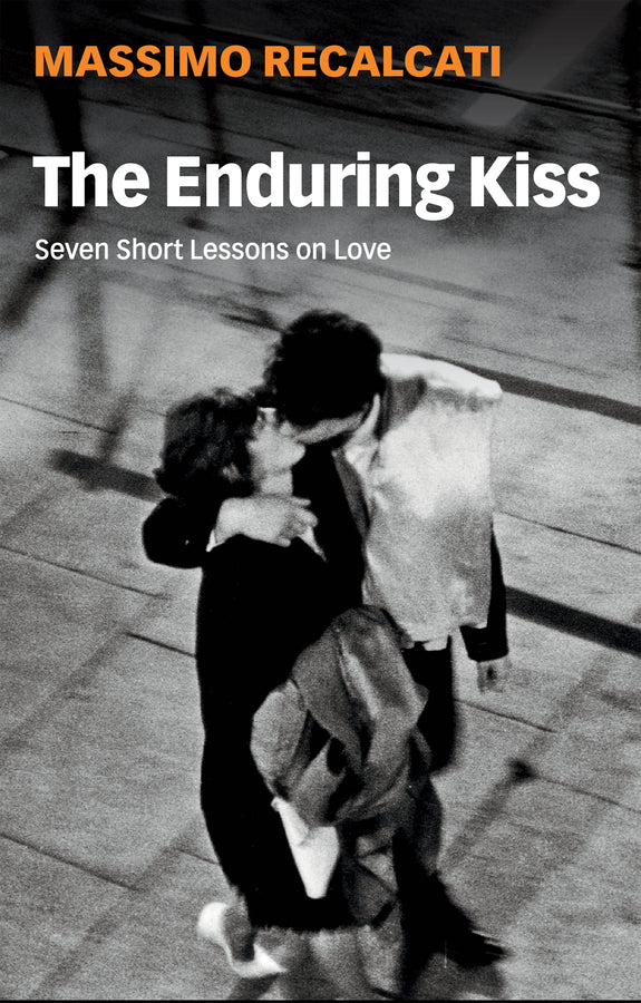 The Enduring Kiss; Seven Short Lessons on Love (Paperback / softback) 9781509542499