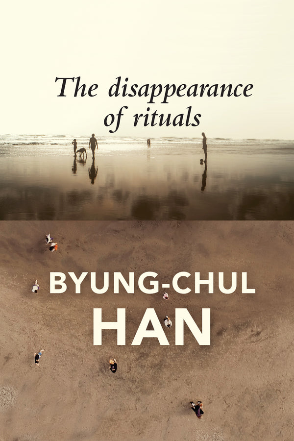 The Disappearance of Rituals; A Topology of the Present (Hardback) 9781509542758