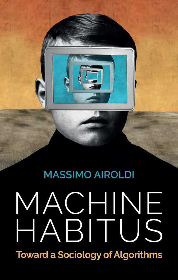 Machine Habitus; Toward a Sociology of Algorithms (Hardback) 9781509543274