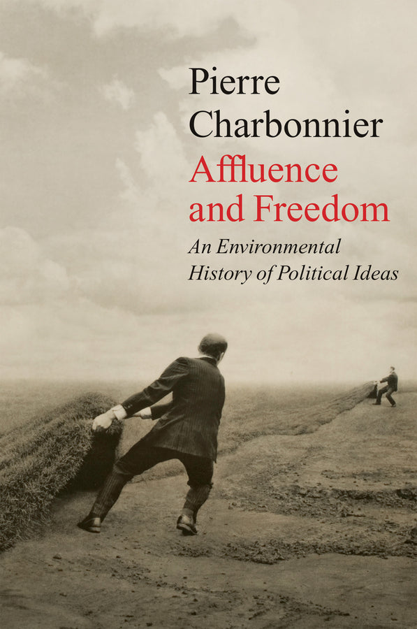 Affluence and Freedom; An Environmental History of Political Ideas (Paperback / softback) 9781509543724